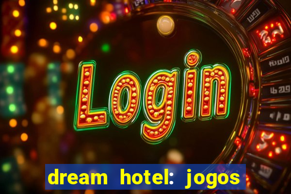 dream hotel: jogos de hotel